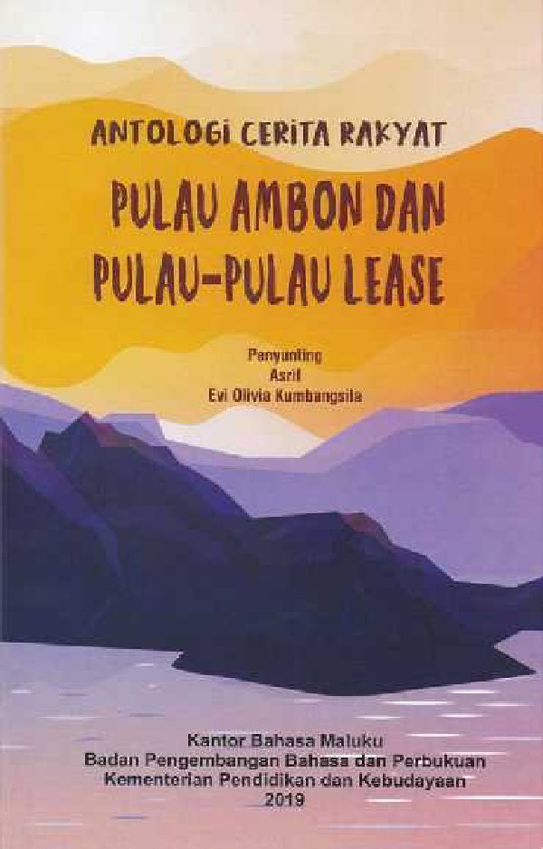 Sampul Antologi cerita rakyat Pulau Ambon dan Pulau-Pulau Lease Provinsi Maluku