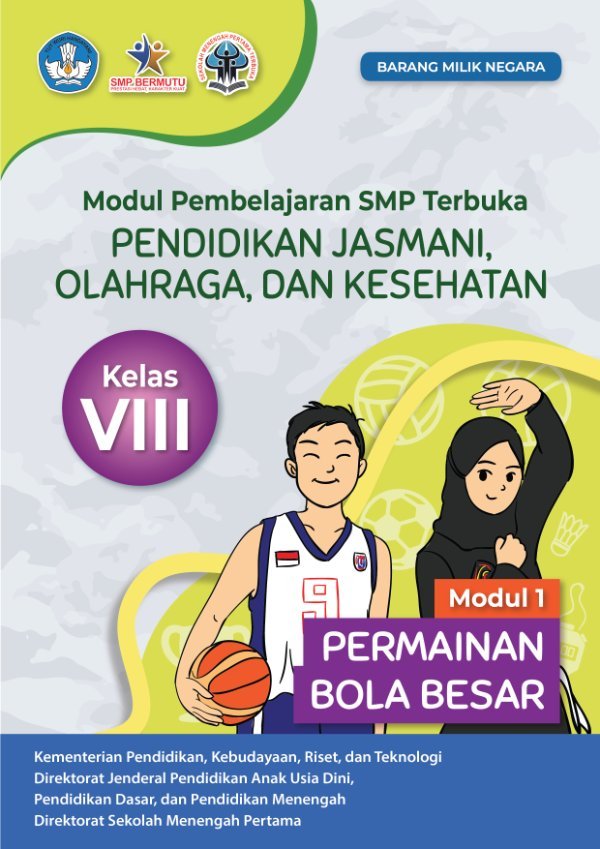 Sampul Modul pembelajaran SMP Terbuka Pendidikan Jasmani Olahraga, dan Kesehatan modul 1: permainan bola besar kelas VIII