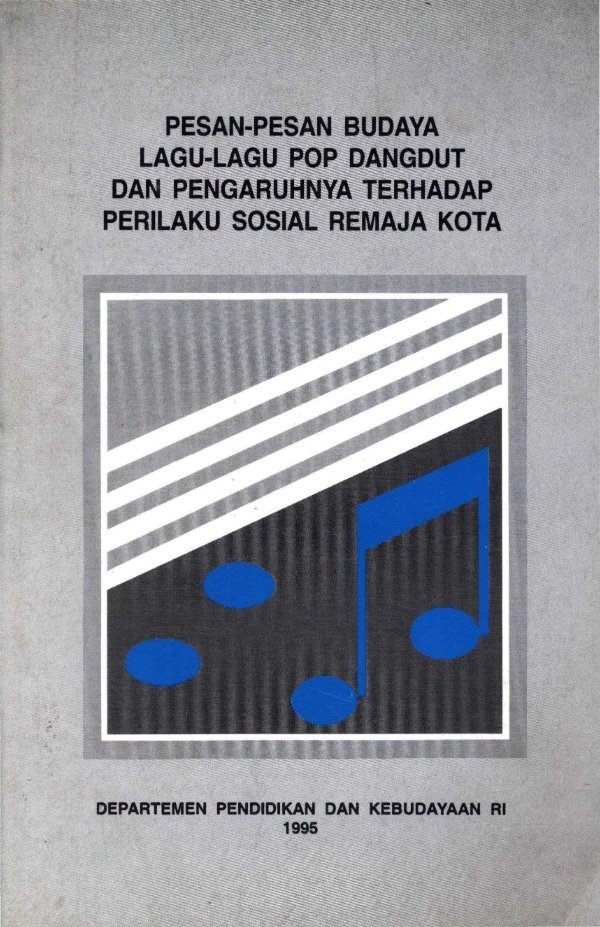 Sampul Pesan-pesan budaya lagu-lagu pop dangdut dan pengaruhnya terhadap perilaku sosial remaja kota