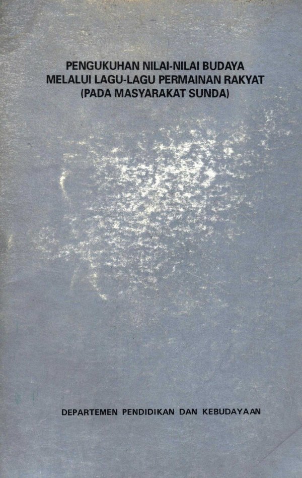 Sampul Pengukuhan nilai nilai budaya melalui lagu lagu permainan rakyat pada masyarakat Sunda
