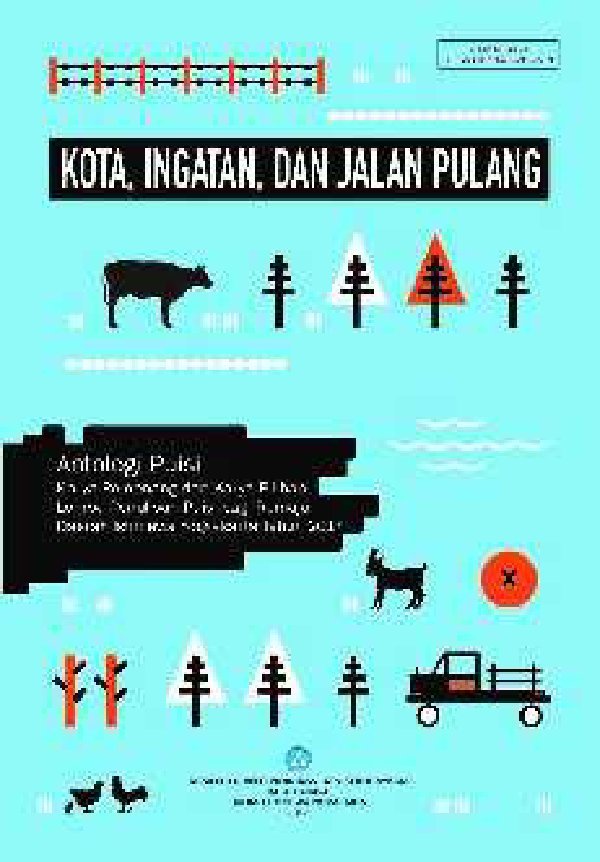 Sampul Kota, Ingatan, dan Jalan Pulang Antologi Puisi Karya Pemenang dan Karya Pilihan Lomba Penulisan Puisi bagi Remaja Daerah Istimewa Yogyakarta Tahun 2017