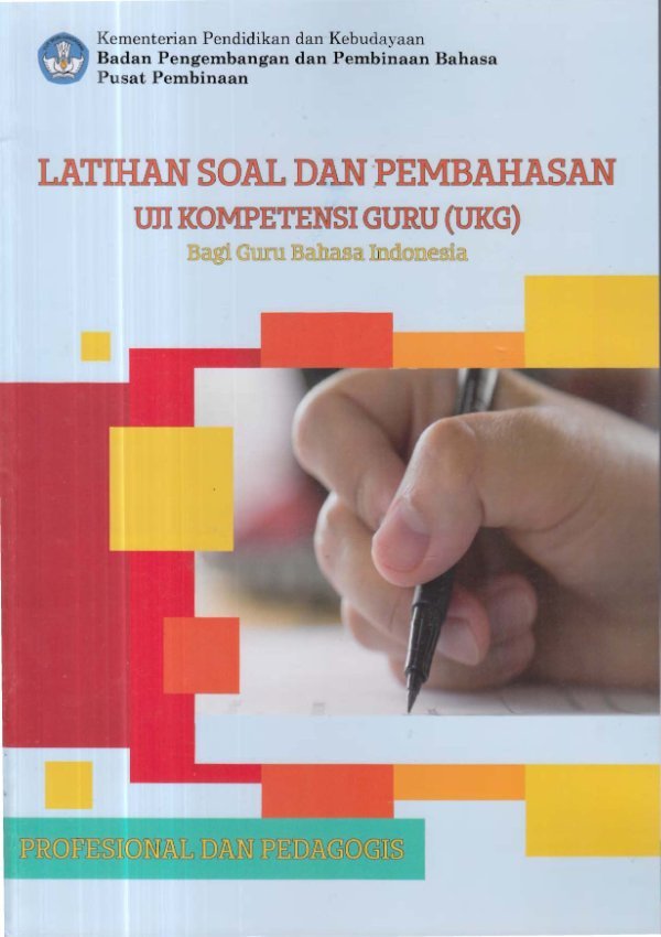 Sampul Latihan dan pembahasan soal uji kompetensi guru (UKG) bagi guru Bahasa Indonesia